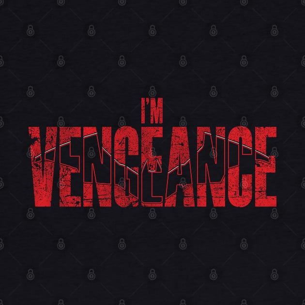 I'm Vengeance by TrulyMadlyGeekly